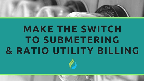 Make The Switch To Submetering & Ratio Utility Billing