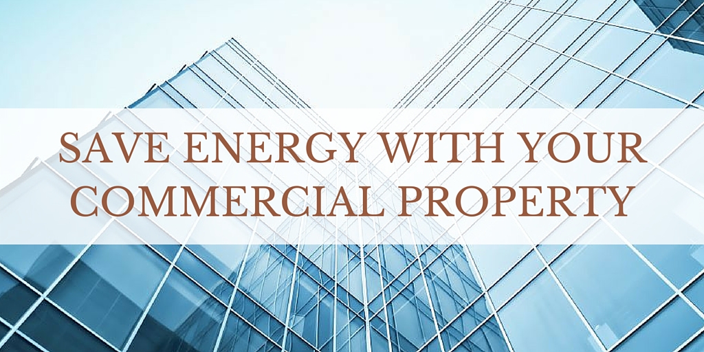How To Save Energy With Your Commercial Property