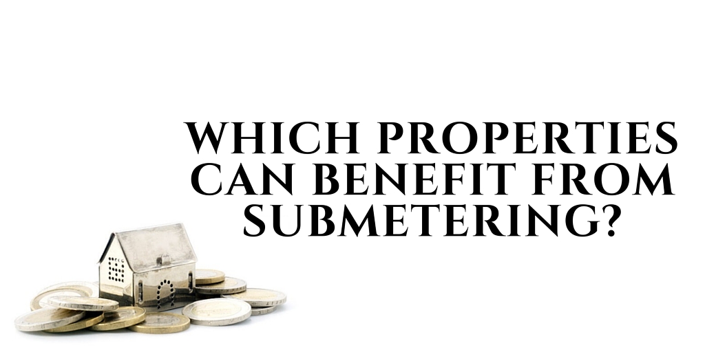 Which Properties Can Benefit From Submetering?