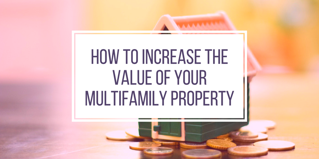 How To Increase The Value Of Your Multifamily Property